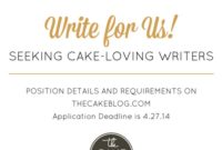Calling All Bakers Write For The Cake Blog
