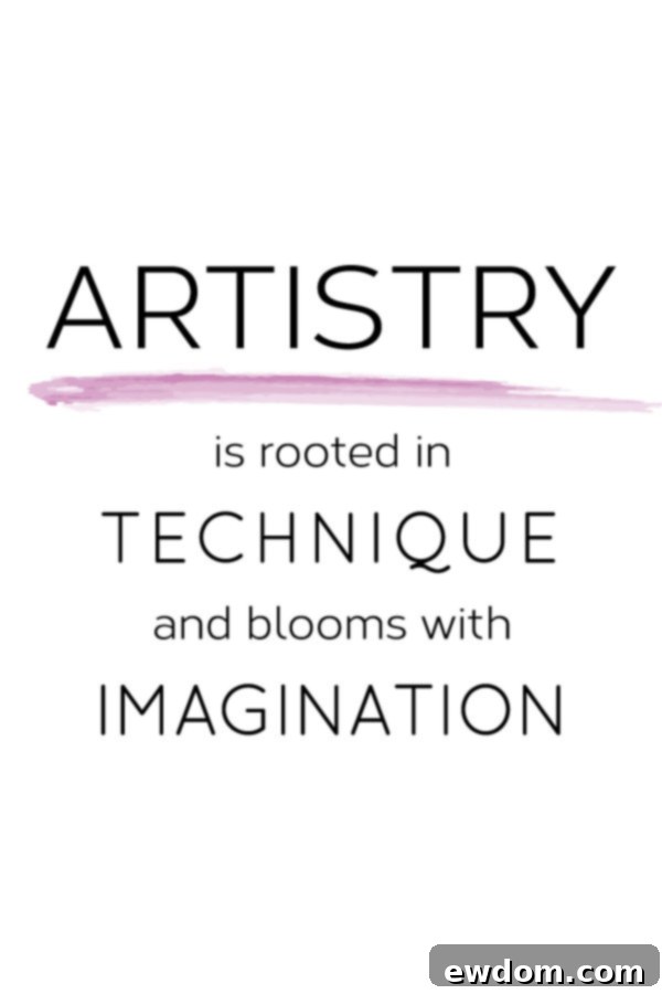 Artistry is rooted in technique and blooms with imagination